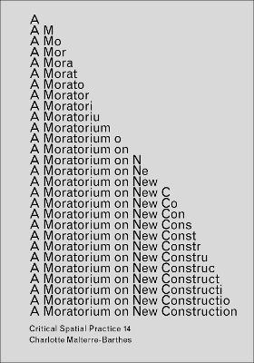 A Moratorium on New Construction - Charlotte Malterre-Barthes
