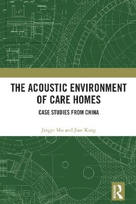 The Acoustic Environment of Care Homes - Jingyi Mu, Jian Kang
