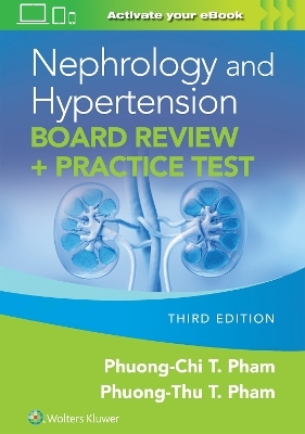Nephrology and Hypertension Board Review: Print + eBook with Multimedia - Phuong-Chi Pham, PHUONG-THU PHAM