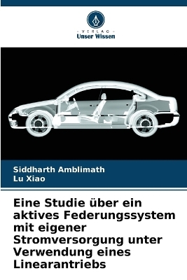 Eine Studie über ein aktives Federungssystem mit eigener Stromversorgung unter Verwendung eines Linearantriebs