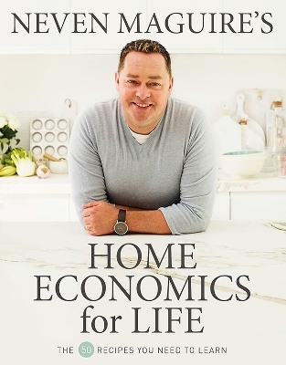 Neven Maguire’s Home Economics for Life
