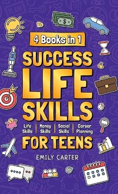 Success Life Skills for Teens - Emily Carter