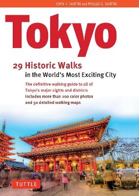 Tokyo, 29 Historic Walks in the World's Most Exciting City - John H. Martin, Phyllis G. Martin