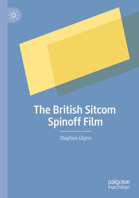 The British Sitcom Spinoff Film - Stephen Glynn