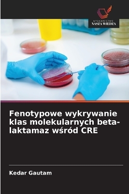Fenotypowe wykrywanie klas molekularnych beta-laktamaz wśród CRE