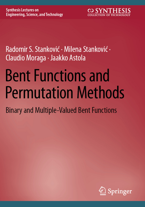 Bent Functions and Permutation Methods - Radomir S. Stanković, Milena Stanković, Claudio Moraga, Jaakko Astola