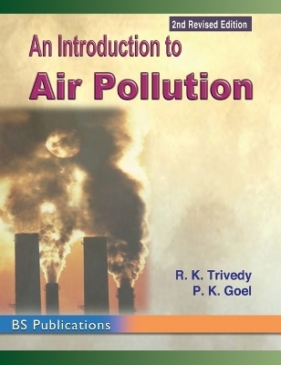 An Introduction to Air Pollution - R K Trivedy, P K Goel
