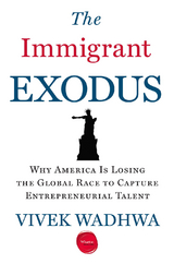 The Immigrant Exodus - Vivek Wadhwa