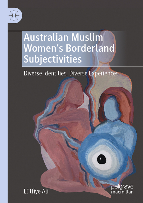 Australian Muslim Women&rsquo;s Borderland Subjectivities - L&uuml;tfiye Ali