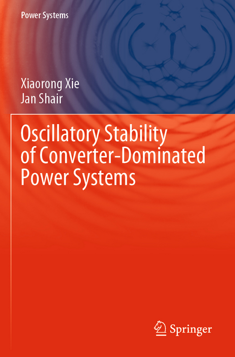 Oscillatory Stability of Converter-Dominated Power Systems - Xiaorong Xie, Jan Shair