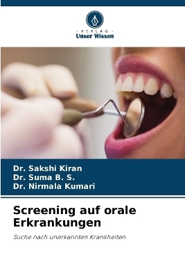 Screening auf orale Erkrankungen - Dr Sakshi Kiran, Dr Suma B S, Dr Nirmala Kumari