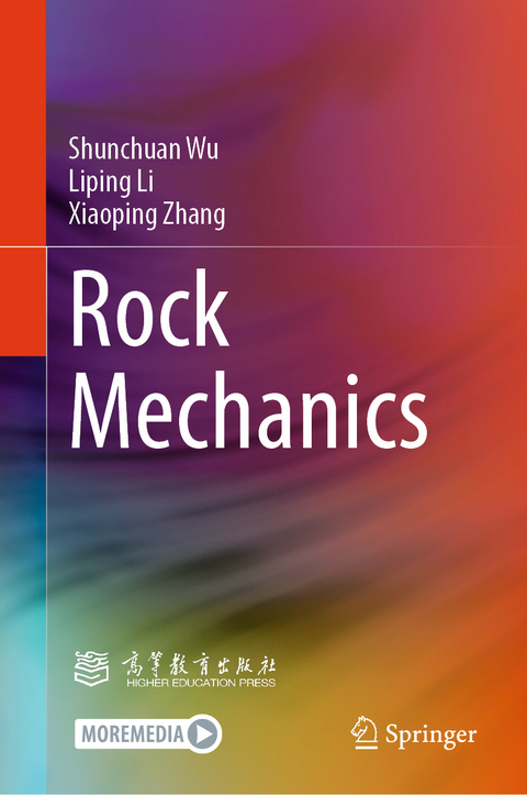 Rock Mechanics - Shunchuan Wu, Liping Li, Xiaoping Zhang
