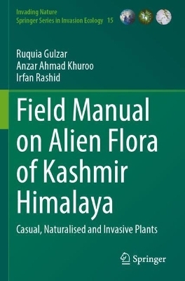 Field Manual on Alien Flora of Kashmir Himalaya - Ruquia Gulzar, Anzar Ahmad Khuroo, Irfan Rashid