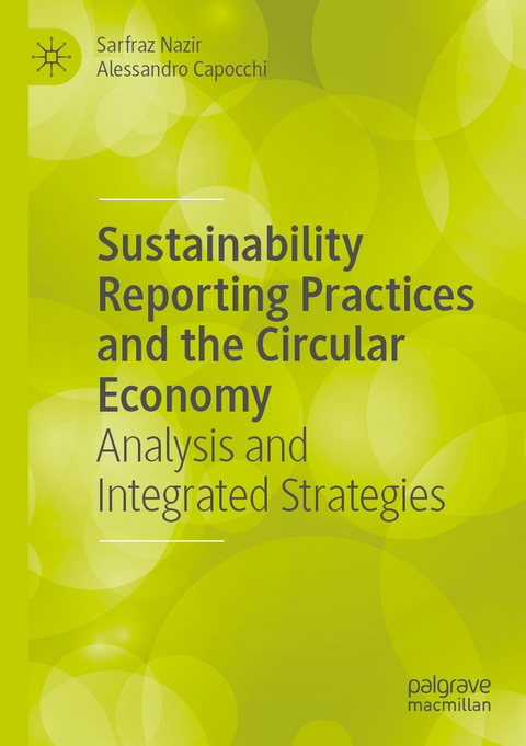 Sustainability Reporting Practices and the Circular Economy - Sarfraz Nazir, Alessandro Capocchi