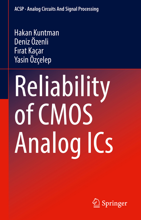 Reliability of CMOS Analog ICs - Hakan Kuntman, Deniz &Ouml;zenli, Fırat Ka&ccedil;ar, Yasin &Ouml;z&ccedil;elep