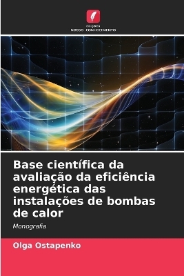 Base cient&iacute;fica da avalia&ccedil;&atilde;o da efici&ecirc;ncia energ&eacute;tica das instala&ccedil;&otilde;es de bombas de calor - Olga Ostapenko