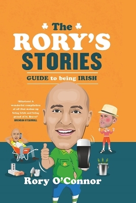 The Rory's Stories Guide to Being Irish - Rory O'Connor