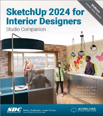 SketchUp 2024 for Interior Designers - Maria Delgado, Daniel John Stine
