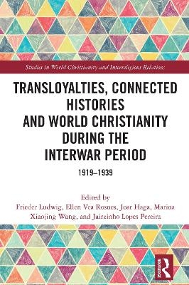Transloyalties, Connected Histories and World Christianity during the Interwar Period