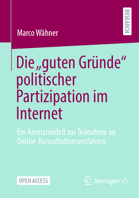 Die &bdquo;guten Gr&uuml;nde&ldquo; politischer Partizipation im Internet - Marco W&auml;hner