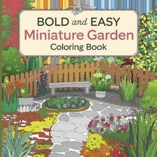 Bold & Easy Miniature Garden Coloring Book