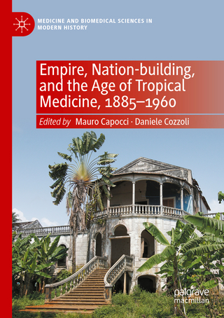 Empire, Nation-building, and the Age of Tropical Medicine, 1885–1960