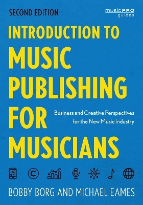 Introduction to Music Publishing for Musicians - Bobby Borg, Michael Eames