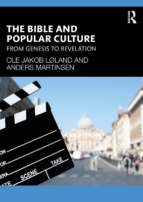 The Bible and Popular Culture - Ole Jakob L&oslash;land, Anders Martinsen