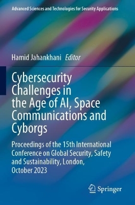 Cybersecurity Challenges in the Age of AI, Space Communications and Cyborgs - 