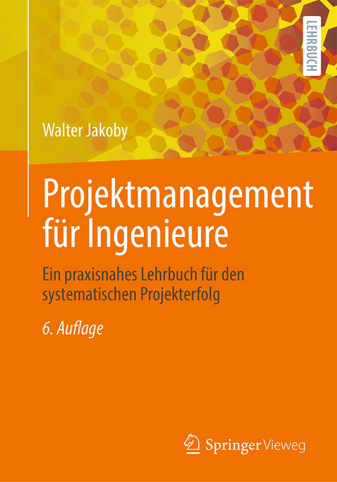 Projektmanagement für Ingenieure - Walter Jakoby