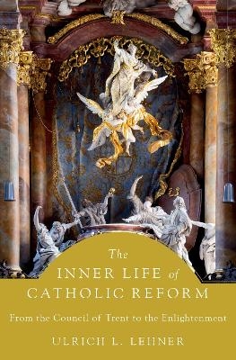 The Inner Life of Catholic Reform - Ulrich L. Lehner