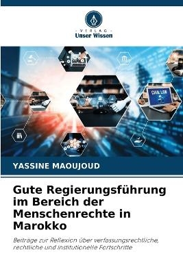 Gute Regierungsf&uuml;hrung im Bereich der Menschenrechte in Marokko - YASSINE MAOUJOUD