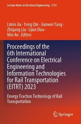 Proceedings of the 6th International Conference on Electrical Engineering and Information Technologies for Rail Transportation (EITRT) 2023 - 