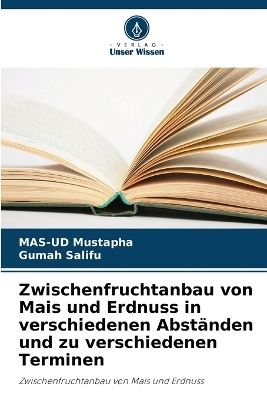 Zwischenfruchtanbau von Mais und Erdnuss in verschiedenen Abständen und zu verschiedenen Terminen