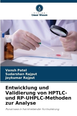Entwicklung und Validierung von HPTLC- und RP-UHPLC-Methoden zur Analyse - Vansh Patel, Sudarshan Rajput, Jaykumar Rajput