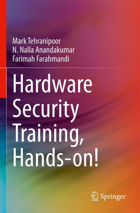 Hardware Security Training, Hands-on! - Mark Tehranipoor, N. Nalla Anandakumar, Farimah Farahmandi