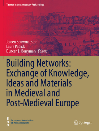 Building Networks: Exchange of Knowledge, Ideas and Materials in Medieval and Post-Medieval Europe
