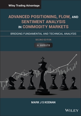 Advanced Positioning, Flow, and Sentiment Analysis in Commodity Markets - Mark J. S. Keenan