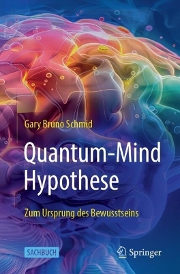 Quantum-Mind-Hypothese - Gary Bruno Schmid
