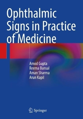 Ophthalmic Signs in Practice of Medicine - Amod Gupta, Reema Bansal, Aman Sharma, Arun Kapil