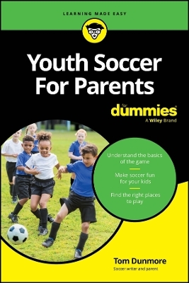 Youth Soccer For Parents For Dummies - Tom Dunmore