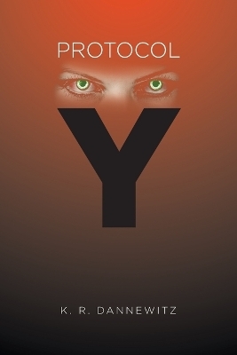 Protocol Y - K R Dannewitz