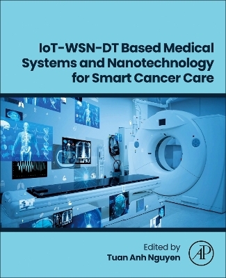 IoT-WSN-DT Based Medical Systems and Nanotechnology for Smart Cancer Care - 