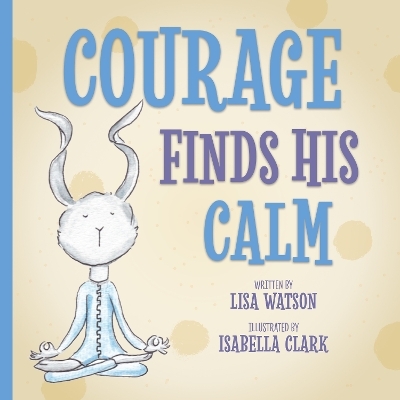 Courage Finds His Calm - Lisa Watson