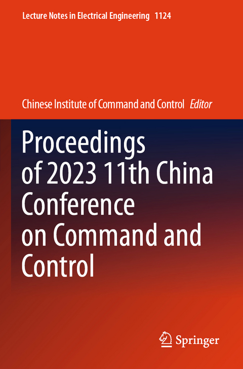 Proceedings of 2023 11th China Conference on Command and Control - 