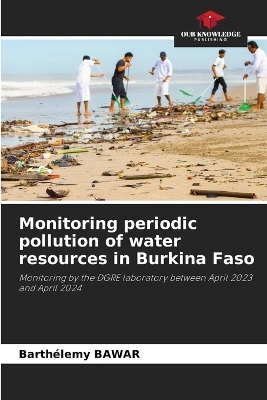 Monitoring periodic pollution of water resources in Burkina Faso - Barth&eacute;lemy Bawar