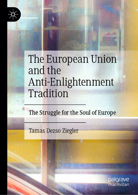 The European Union and the Anti-Enlightenment Tradition - Tamas Dezso Ziegler