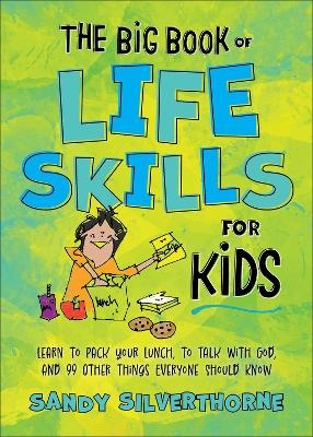 The Big Book of Life Skills for Kids - Sandy Silverthorne