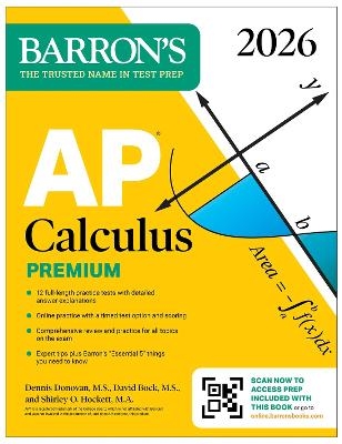 AP Calculus Premium, 2026: Prep Book with 12 Practice Tests + Comprehensive Review + Online Practice - David Bock, Dennis Donovan, Shirley O. Hockett