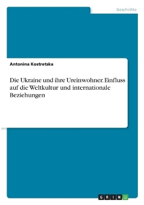 Die Ukraine und ihre Ureinwohner. Einfluss auf die Weltkultur und internationale Beziehungen